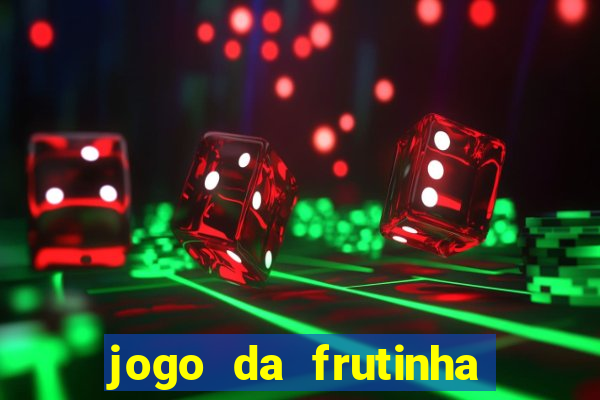 jogo da frutinha para ganhar dinheiro